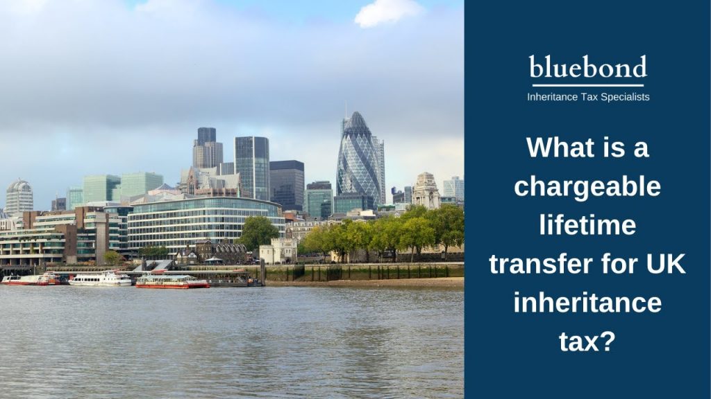 what-is-a-chargeable-lifetime-transfer-for-uk-inheritance-tax